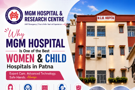 Why MGM Hospital Is One of the Best Women and Child Hospitals in Patna